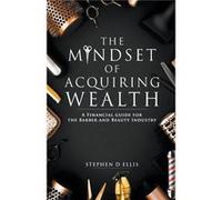 The Mindset of Acquiring Wealth - Stephen Ellis - Draft2Digital - Livre en Anglais Stephen EllisStephen Ellis (Auteur)