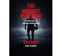 The Mindset playbook: The Inner Game of Building a Rugby Career