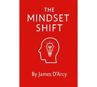 The mindset shift: How to change and grow your mindset