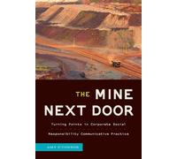 The Mine Next Door Turning Points in Corporate Social Responsibility Communicative Practice - Amy OConnor - UNIVERSITY OF MICHIGAN REGIONAL - ebook (ePub) - Livre