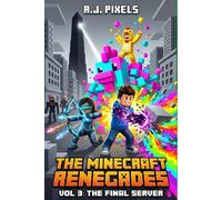 The Minecraft Renegades: VOL 3: The Final Server (A LitRPG Survival Adventure in a Trapped Video Game World)