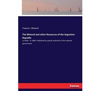 The Mineral And Other Resources Of The Argentine Republic