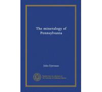 The mineralogy of Pennsylvania (Vol-1)