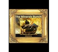 The Minerals Bunch: Explore and Learn on our Adventures | Adventure book, Children’s educational book and more | Gift for 5-10 years old| 8.5 x 11 inches| 25 pages.