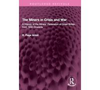 The Miners in Crisis and War: A History of the Miners' Federation of Great Britain from 1930 Onwards