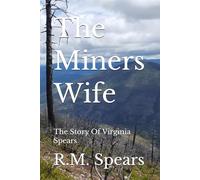 The Miners Wife: The Story Of Virginia Spears