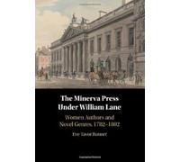 The Minerva Press under William Lane: Women Authors and Novel Genres, 1782-1802