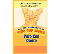 The mini Adventures of Peso Pup Jones: Peso Con Queso