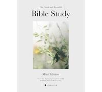 The Mini Good and Beautiful Bible Study: Experiencing Stories from the Bible and What It Means for Our Lives Today