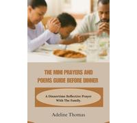 THE MINI PRAYERS AND POEMS GUIDE BEFORE DINNER: A Dinnertime Reflective Prayer With The Family.