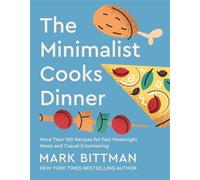 The Minimalist Cooks Dinner More Than 100 Recipes for Fast Weeknight Meals and Casual Entertaining - Mark Bittman - Open Road Media - ebook (ePub) - Livre