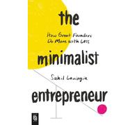 The Minimalist Entrepreneur: How Great Founders Do More with Less