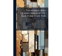 The Mining And Quarry Industry Of New York State For