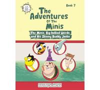 The Minis, Big-bellied Weirdo, and His Skinny Buddy Jacko: Book 7