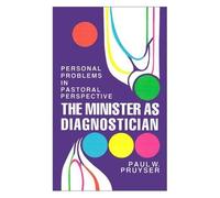 The Minister As Diagnostician : Personal Problems In Pastoral Perspective