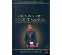 THE MINISTER’S POCKET MANUAL: A CONCISE GUIDE FOR THE JOURNEY OF THE CALLED