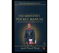 THE MINISTER’S POCKET MANUAL: A CONCISE GUIDE FOR THE JOURNEY OF THE CALLED