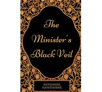 The Minister's Black Veil: By Nathaniel Hawthorne - Illustrated
