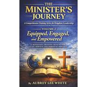 The Minister's Journey Volume 2: Equipped, Engaged, and Empowered: A Minister's Training Manual for Study, Service, and Spiritual Practice