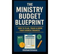 The Ministry Budget Blueprint: How to Plan, Track & Grow Your Church Finances