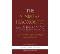 THE MINISTRY DIAGNOSTIC WORKBOOK: A Complete Ministry Check Up, Leadership Reset, and Apostolic Alignment Tool for Progressive Growth