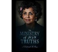 THE MINISTRY OF HER TRUTHS: Rebellion, Writing, and the Politics of Passion