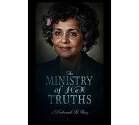 THE MINISTRY OF HER TRUTHS: Rebellion, Writing, and the Politics of Passion