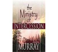 The Ministry of Intercession Andrew Murray (Auteur)