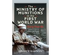 The Ministry of Munitions in the First World War Doing Their Bit - Andrew Rawson - Pen and Sword Military - ebook (ePub) - Livre