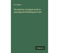 The ministry of original words in asserting and defending the truth