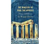 The Ministry of Paul the Apostle by G. Roger Greene Unknown (Auteur)