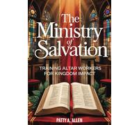 The Ministry of Salvation: Training Altar Workers for Kingdom Impact