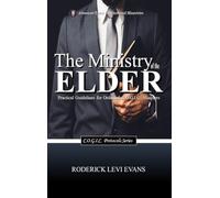 The Ministry of the Elder: Practical Guidelines for Ordained C.O.G.I.C. Ministers