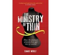 The Ministry of Thin: How the Pursuit of Perfection Got Out of Control Woolf, Emma (Auteur)