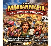 The Minivan Mafia: Full-Throttle Freedom Fighters