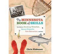 The Minnesota Book Of Skills: Your Guide To Smoking Whitefish: Sauna Etiquette: Tick Extraction: And More
