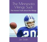 The Minnesota Vikings Suck: The Honest Truth about the Vikings