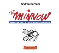 The Minnow. La Pesca Dal Punto Di Vista Di Un Pesce Chiacchierone (Piccola Biblioteca Del Sorriso)
