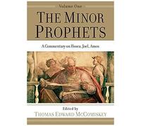 The Minor Prophets - A Commentary On Hosea, Joel, Amos