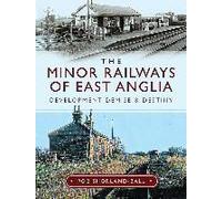 The Minor Railways Of East Anglia
