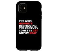 The Minority Destruying The Country Comes by Jet Not by Boat Coque pour iPhone 11
