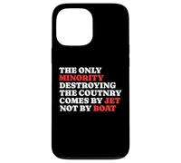 The Minority Destruying The Country Comes by Jet Not by Boat Coque pour iPhone 13 Pro Max