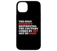 The Minority Destruying The Country Comes by Jet Not by Boat Coque pour iPhone 14 Plus