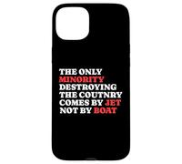 The Minority Destruying The Country Comes by Jet Not by Boat Coque pour iPhone 15 Plus