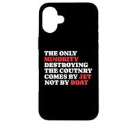 The Minority Destruying The Country Comes by Jet Not by Boat Coque pour iPhone 16 Plus