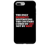 The Minority Destruying The Country Comes by Jet Not by Boat Coque pour iPhone 7 Plus/8 Plus