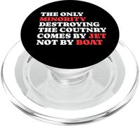 The Minority Destruying The Country Comes by Jet Not by Boat PopSockets PopGrip pour MagSafe