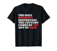 The Minority Destruying The Country Comes by Jet Not by Boat T-Shirt