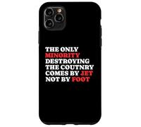 The Minority Destruying The Country Comes by Jet Not by Foot Coque pour iPhone 11 Pro Max