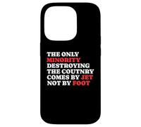 The Minority Destruying The Country Comes by Jet Not by Foot Coque pour iPhone 14 Pro